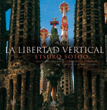 Vertikale Freiheit. Gespräche über die Sagrada Familia